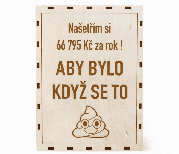 Dřevěná pokladnička na míru – až se to ..